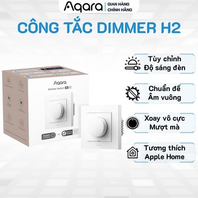 Công tắc Aqara H2 Dimmer EU - Điều khiển độ sáng Đèn, Tương thích Matter/Thread, Hỗ trợ Có dây N & Ko dây N, Đế âm Vuông