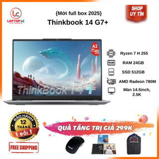 [FULL VAT] Thinkbook 14 G7+ 2025 (AMD Ryzen 7 H 255, RAM 24GB, SSD 512GB, Màn 14.5 inch 2.5K 100%sRGB 90Hz)