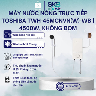 [MIỄN PHÍ LẮP ĐẶT] MÁY TẮM NƯỚC NÓNG TRỰC TIẾP TOSHIBA TWH-45MCNVN - Không Bơm - Bảo Hành Chính Hãng 12 Tháng