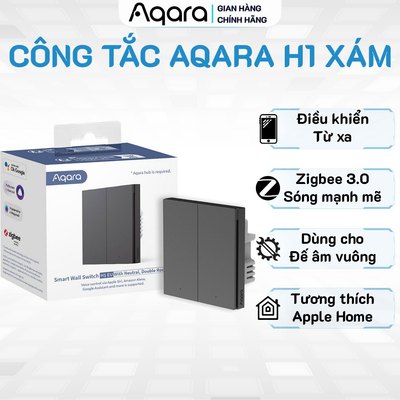 Công tắc thông minh Aqara H1/ H1 Pro Xám bản Quốc Tế - Lực bấm nhẹ, Tương thích Apple Home, Google