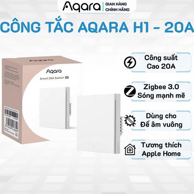 Công tắc bình nóng lạnh Aqara H1 20A - Phiên bản Quốc Tế 1 Nút bấm, Công suất cao cho máy nước nóng, Tương thích HomeKit