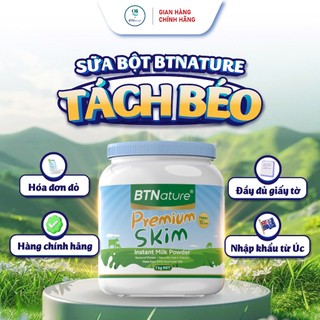 HỘP 1KG | Sữa Bột Tách Béo Cao Cấp BTNature Skim – Canxi Protein Dinh Dưỡng Kiểm Soát Cân Nặng