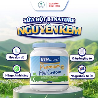  HỘP 1KG | Sữa Tươi Dạng Bột Nguyên Kem Cao Cấp BTNature Full Cream – Bổ Sung Canxi Protein 