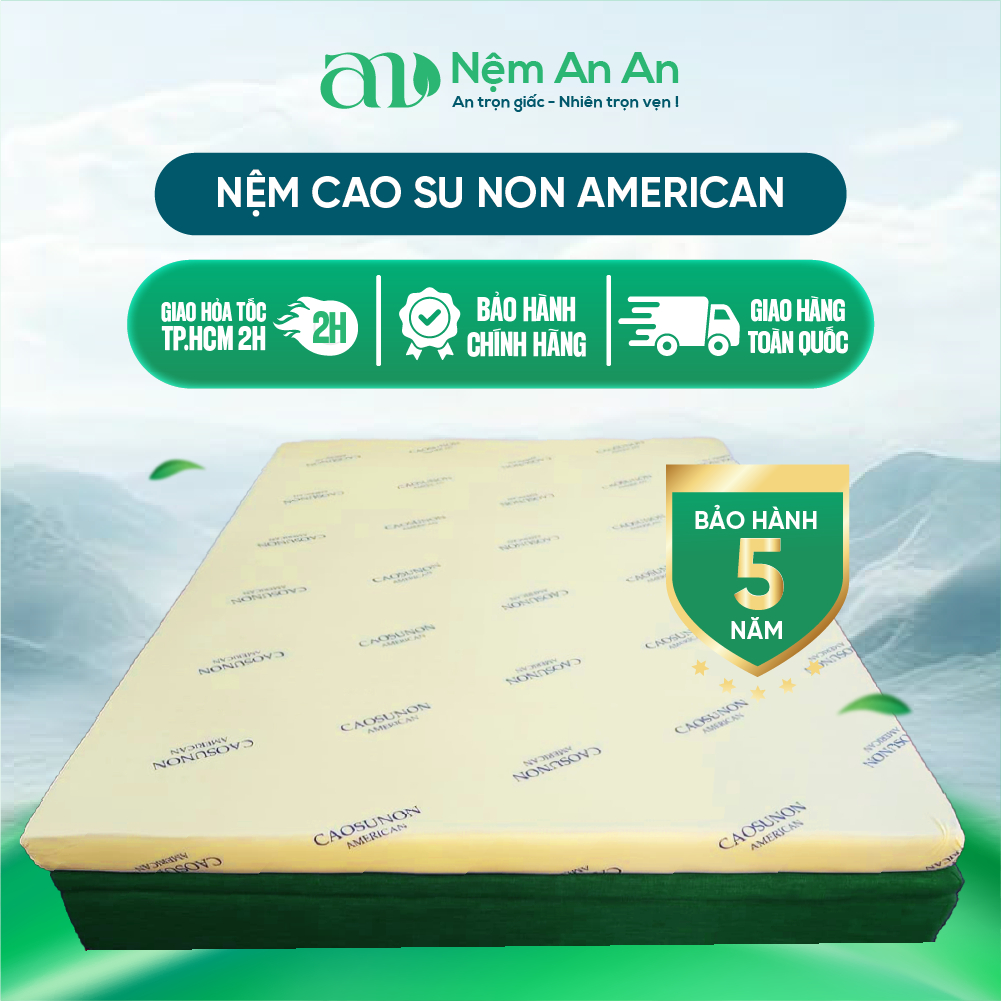 Nệm Cao Su Non American Bảo Hành Chính Hãng đầy đủ kích thước