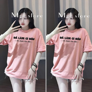    có size 35-80kg   Áo basic nữ  in chữ Đã Làm Gì Đâu  Phom rộng có size 35-75kg Cổ Tròn Nữ Top áo  phông Women 