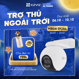 Camera WIFI EZVIZ H80X DUAL 4K Ống Kính kép, Phòng thủ chủ động với còi báo động & đèn chớp