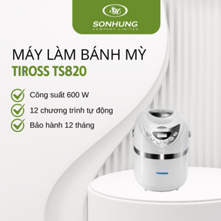 Máy làm bánh mì Tiross TS-820 – Tự tay làm bánh thơm ngon ngay tại nhà