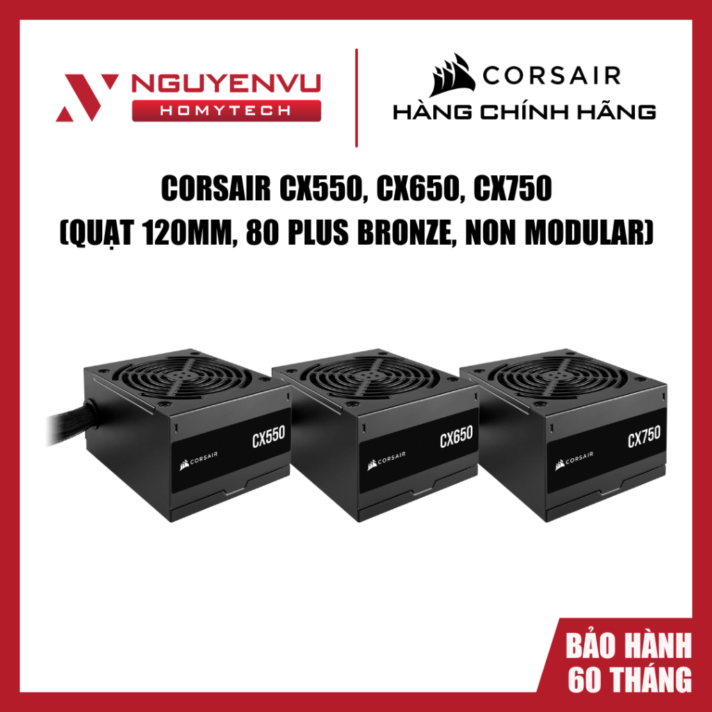 [Full VAT] Nguồn máy tính Corsair CX550 / CX650 / CX750 - 80 Plus Bronze - Quạt 120mm - Chính hãng