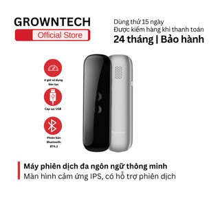  Máy phiên dịch đa ngôn ngữ GrownTech màn hình cảm ứng IPS hỗ trợ phiên dịch hai chiều thông minh 