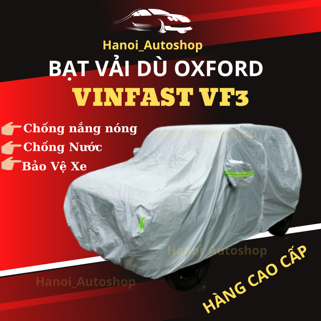 Bạt Phủ Xe ô Tô VINFAST VF3 Chất Liệu Vải Dù OXFORD Cao Cấp Chống Nắng Nóng, Mưa, Bụi Bẩn, Bảo Vệ Xe ô tô
