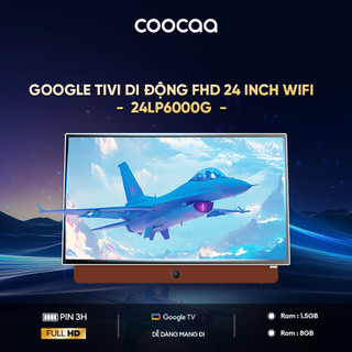  Google TV Di Động FHD Coocaa 24 Inch Wifi - Model 24LP6000G Mỏng Nhẹ Thời Lượng Pin 3 giờ 