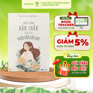 Sách - Trân Trọng Bản Thân Bạn Sẽ Là Phiên Bản Giới Hạn - YMATE