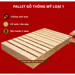 [GỖ MỚI ĐẸP + LOẠI 1] Giường Ngủ Pallet Gỗ Thông Cao 10cm Và 15cm Nhập khẩu Mỹ Nan Chà Mịn - Pallet Gỗ Thông Chống Mốc