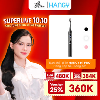 [Võ Hà Linh x Hangy] Bàn chải điện HANGY H1 PRO Nâng Cấp siêu sóng âm [Bảo hành 24 tháng miễn phí]