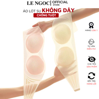  Áo Lót Su Không Dây Nâng Vòng 1 Chống Tuột Không Gọng Có Mút Đệm Gom Quả Chống Xệ Lê Ngọc 481 
