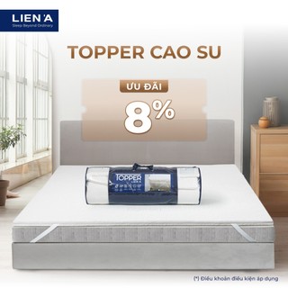  Nệm Topper Cao Su Thiên Nhiên Liên Á Bảo Hành 5 năm Tăng Độ Êm Cho Nệm Cũ Đạt Chuẩn ECO An Toàn 