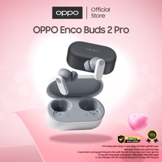 Tai nghe Bluetooth Không dây OPPO Enco Buds 2 Pro | 38 giờ phát nhạc | Công thái học | Khử ồn AI | - Hàng chính hãng