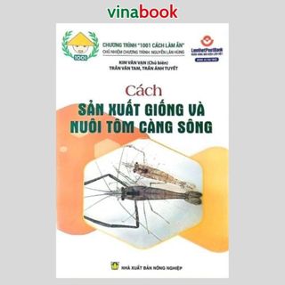 Sách - Cách Sản Xuất Giống Và Nuôi Tôm Càng Sông - NXB Nông Nghiệp