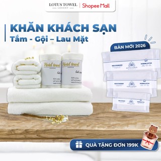 Khăn Tắm, Gội, Khăn Lau Mặt Khách Sạn LOTUS TOWEL 100% Cotton Cao Cấp Mềm Mịn Thấm Hút Không Ra Màu