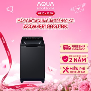 [SALE SỐC] Máy giặt cửa trên Aqua 10kg AQW-FR100GT.BK - Bảo hành 2 năm - Freeship toàn quốc