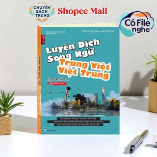  Sách Luyện dịch song ngữ Việt Trung - Trung Việt  Biên soạn theo NEW HSK 9 cấp  tập 1 0-HSK4 