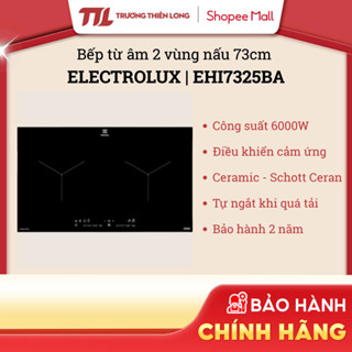 EHI7325BA - Bếp Từ Đôi Lắp Âm 73cm Electrolux EHI7325BA - Công Suất 6000W