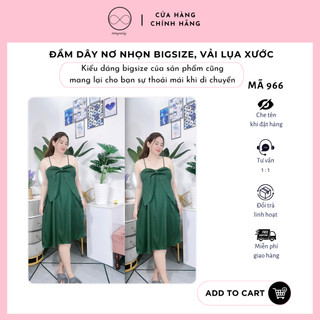 MÃ 966 - ĐẦM DÂY NƠ NHỌN BIGSIZE LỤA XƯỚC (PHÙ HỢP VỚI CHỊ EM TỪ 40 - 90 KG)
