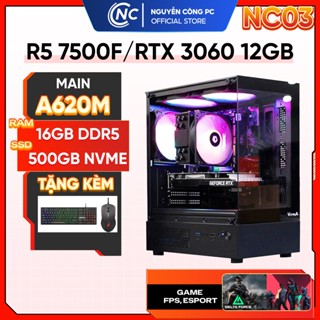  Bộ máy tính PC Gaming NC03   R5 7500F | A620M | RTX 3060 12GB  RTX 3050 8GB   - BH 36 tháng 