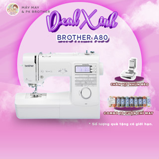 Máy May Điện Tử Cao Cấp Brother A80 - Hàng Chính Hãng