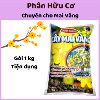  Phân Hữu Cơ Bón Cây Mai Vàng Túi 1kg – Giúp Cây Ra Rễ Mạnh Bật Mầm Tăng Sức Kháng 