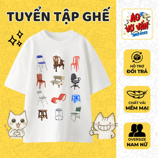 Áo Vớ Vẩn Ghế Collection, Thun Oversize Premium Cotton 2 chiều Nam Nữ Mùa Hè