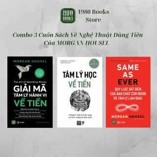  Combo 3 Sách - Giải Mã Tâm Lý Hành Vi Về Tiền + Same As Ever + Tâm Lý Học Về Tiền - Morgan Housel  1980 Books Store  