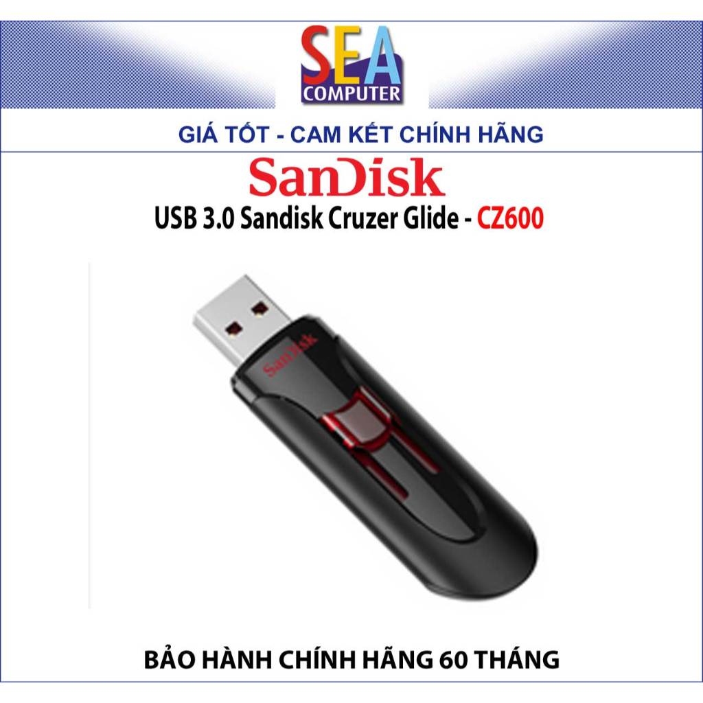 Thiết bị lưu trữ USB 3.0 Sandisk Cruzer Glide - CZ600 - Bảo hành chính hãng 60 tháng