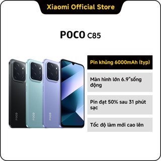 [New] POCO C85｜Pin khủng 6000mAh (typ)｜Lên đến 22 giờ xem video｜Màn hình lớn 6.9"sống động｜Sạc nhanh 33W