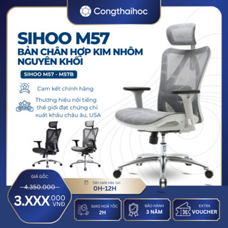 [CHÍNH HÃNG - HỎA TỐC 2H] Ghế công thái học Sihoo M57 / M57B (có gác chân) bảo hành 3 năm Chân hợp kim nhôm nguyên khối