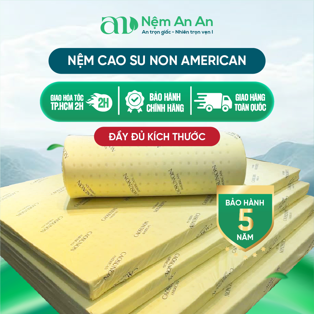 [Giao Toàn Quốc] Nệm Cao Su Non American Êm Ái Không Xẹp Lún Bảo Hành Chính Hãng