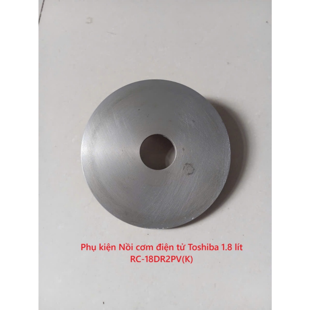 Phụ kiện Nồi cơm điện tử Toshiba 1.8 lít RC-18DR2PV(K)(Hàng đã sủ Dụng)