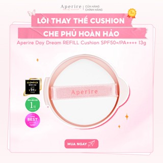 Lõi Thay Thế Kèm Mút Tán Cushion Chống Nắng Che Phủ Hoàn Hảo Aperire Day Dream Cover Cushion SPF50+/PA++++ 13g
