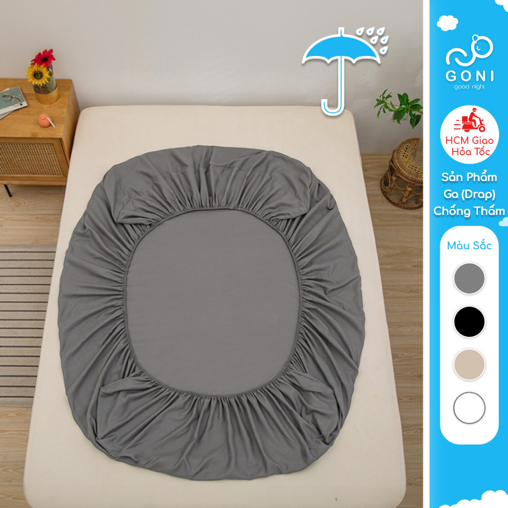 Ga drap giường Chống Thấm GONI bo chun cho nệm cao 4-25cm, Kích thước 1m x 2m, 1m2, 1m4, 1m6 x 2m, 1m8 x 2m, 2m2 x 2m