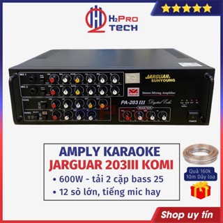Amply Jarguar 203III Komi 12 Sò 600W Cao Cấp Tặng Dây, Âm Ly Karaoke Liên Doanh Tải 2 Cặp 25-H2Pro