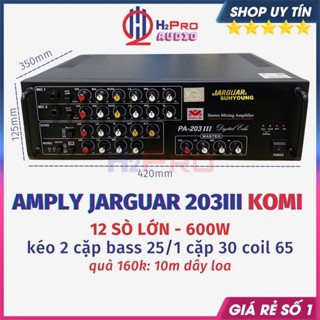 Amply Jarguar 203III Komi 12 Sò 480W Công Suất Lớn Tặng 10M Dây, Amply Liên Doanh Tải 2 Cặp Bass 25