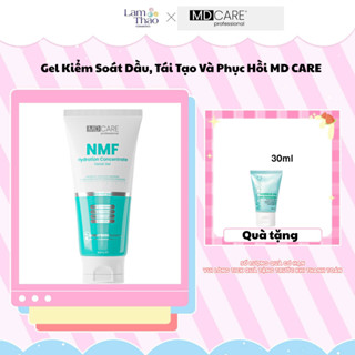 [TẶNG 1 GEL RỬA MẶT]Gel Kiểm Soát Dầu, Tái Tạo Và Phục Hồi MD CARE NMF Hydration Concentrate Facial Gel