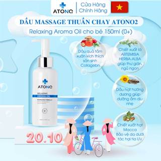 Dầu massage thuần chay cho bé sơ sinh Atono2 Relaxing Aroma oil 150ml, giúp tăng cường độ ẩm, dưỡng da sáng, mềm mại
