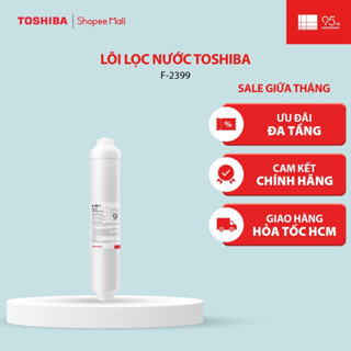 Lõi lọc nước Toshiba F-2399 Dùng cho máy - TWP-H2396SVN(W) - TWP-W2396SVN(M) - TWP-W2398SVN(M) - TWP-W2399SVN(M)