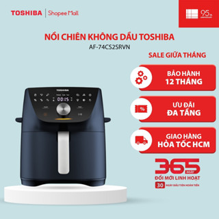 Nồi chiên không dầu Toshiba AF-74CS2SRVN(B)/AF-74CS1SRVN(H) - Bảo hành 12 tháng |HỎA TỐC HCM|