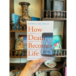 Sách - How Death Becomes Life: Notes from a Transplant Surgeon by Joshua Mezrich