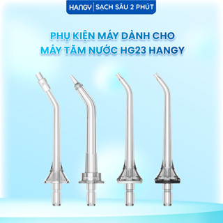 Phụ kiện dành cho máy tăm nước HG23 HANGY