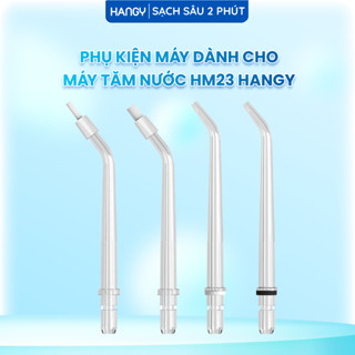  Phụ kiện dành cho máy tăm nước HM23 HANGY 