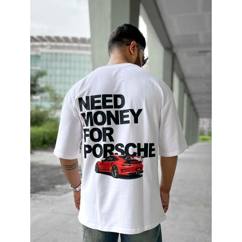 Áo Thun Oversized Need Money For Porsche - Unisex Tee Phong Cách Streetwear Thời Trang Cao Cấp