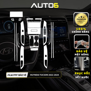  HYUNDAI TUCSON 2022-2024: Film PPF TPU cao cấp dán nội thất ô tô chống xước xoá mờ vết xước cũ chống ố vàng -AUTO6 